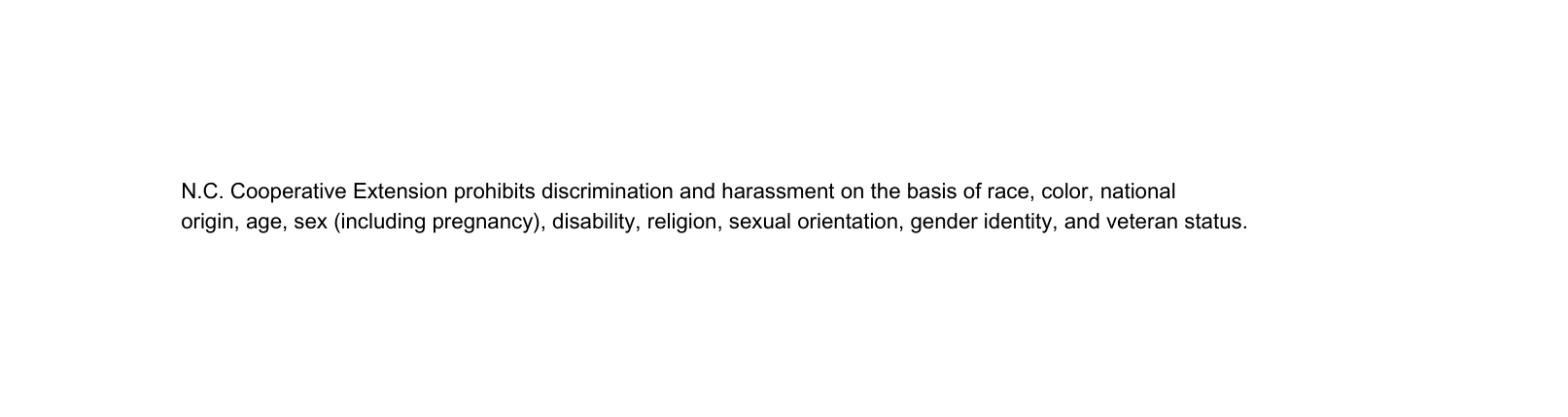 N C Cooperative Extension prohibits discrimination and harassment on the basis of race color national origin age sex including pregnancy disability religion sexual orientation gender identity and veteran status