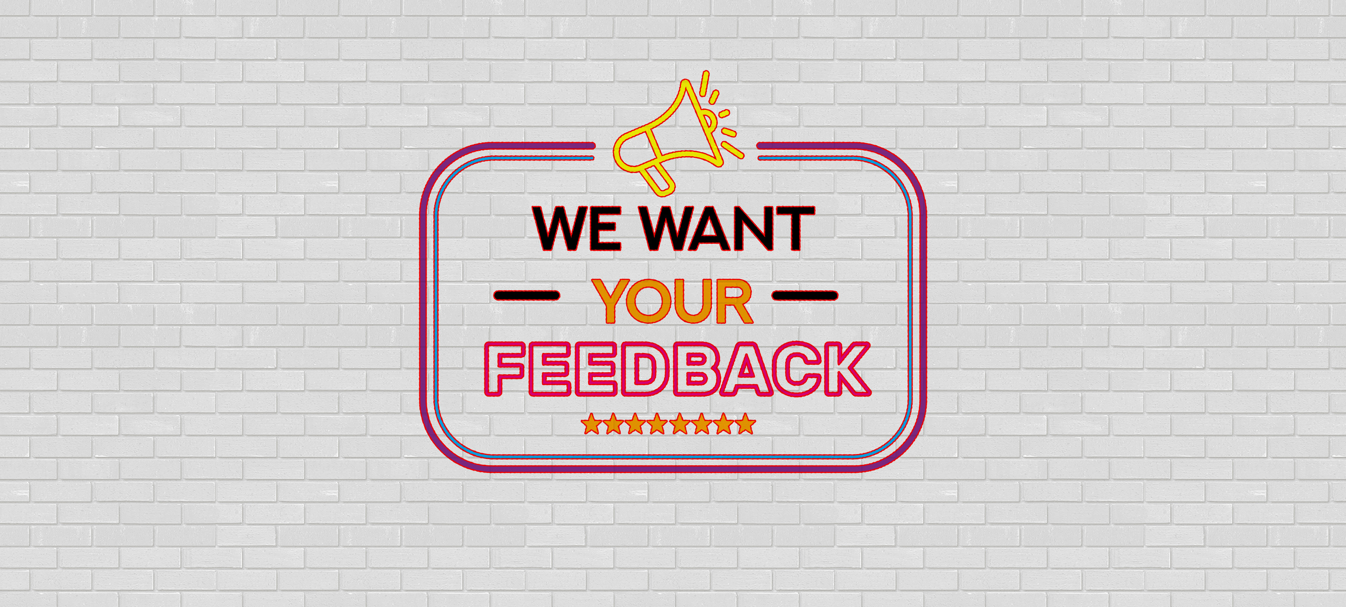 We Want Your Feedback